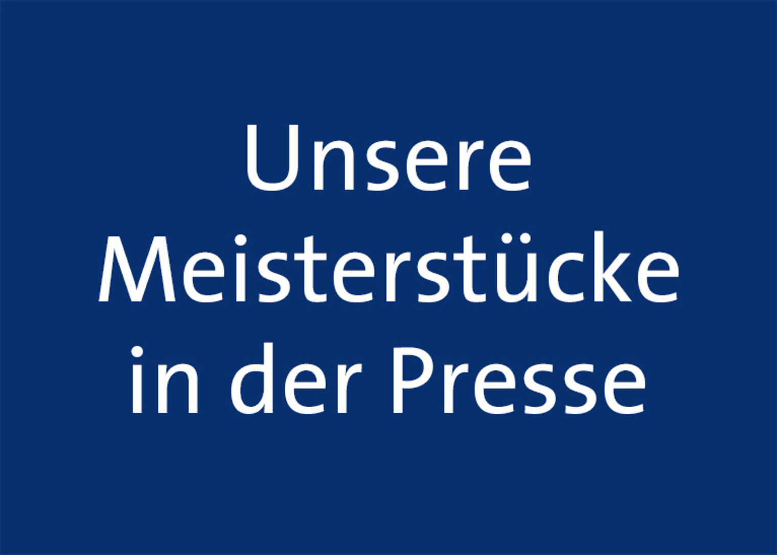 Unsere Meisterstücke in der Presse