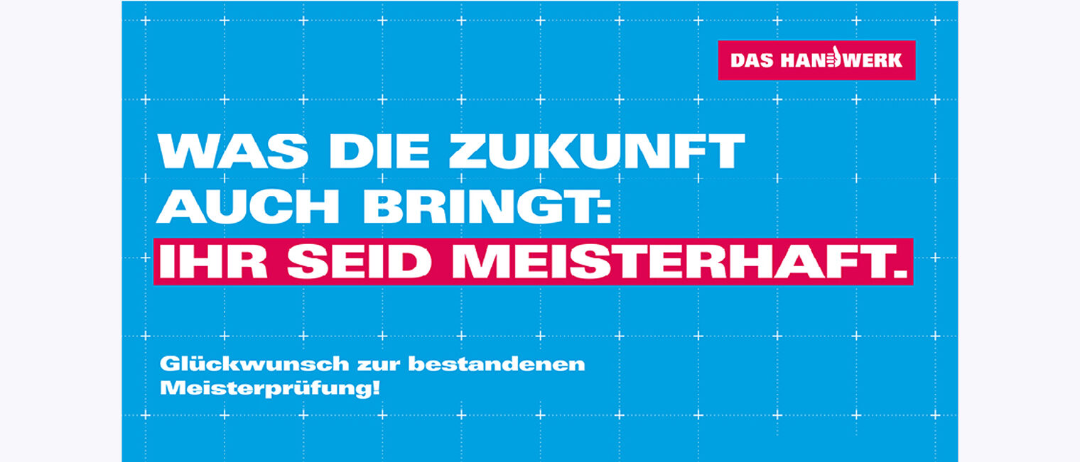 Textmotiv Meisterhaft Textmotiv mit weißer Schrift auf hellblauem Hintergrund: Was die Zukunft auch bringt: Ihr seid Meisterhaft